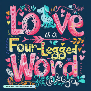 Love is a Four-Legged Word (Dog)